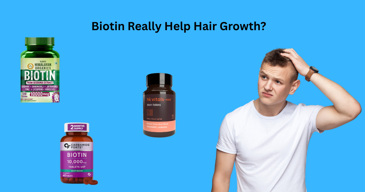 You are currently viewing Does Biotin Really Help Hair Growth? Real User Experiences from Amazon.in