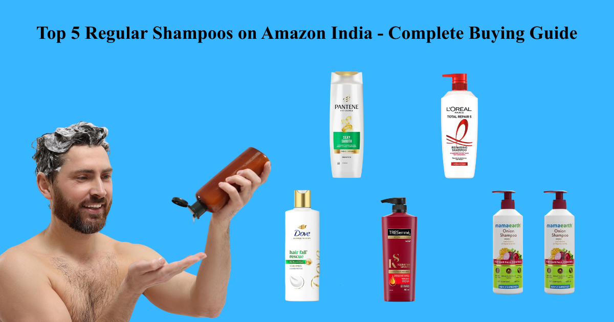 You are currently viewing Best Shampoo Brands Amazon India: Top 5 Regular Shampoos – Complete Buying Guide